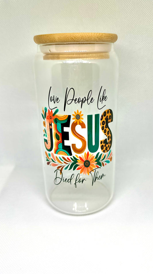 Love People Like Jesus Died for Them Glass Tumbler